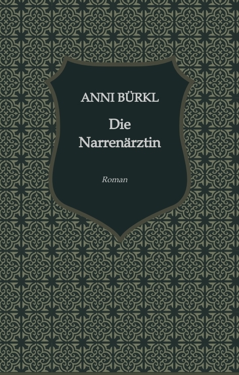 Die Narren&auml;rztin - Katharina Sch&ouml;ndorfer, Anni B&uuml;rkl