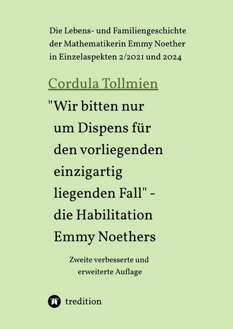 "Wir bitten nur um Dispens f&uuml;r den vorliegenden einzigartig liegenden Fall" &ndash; die Habilitation Emmy Noethers - Cordula Tollmien