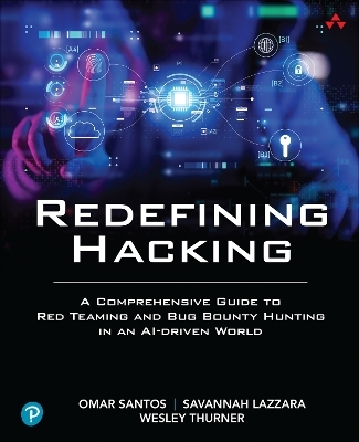 Redefining Hacking - Omar Santos, Savannah Lazzara, Wesley Thurner