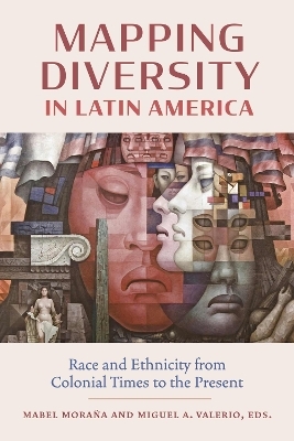 Mapping Diversity in Latin America - B&aacute;rbara I. Abad&iacute;a-Rexach, Gonzalo Aguiar, Marta Elena Casaus Arz&uacute;