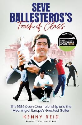 Seve Ballesteros's Touch of Class - Kenny Reid