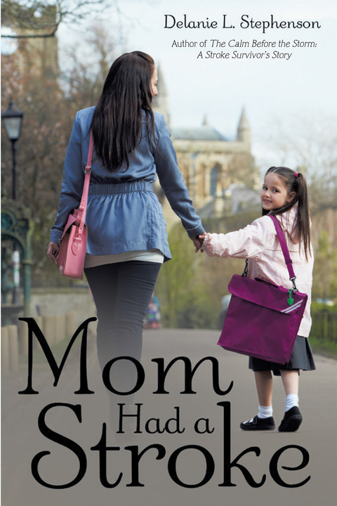 Mom Had a Stroke - Delanie L. Stephenson