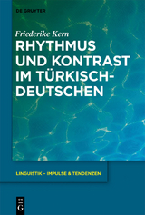 Rhythmus und Kontrast im T&uuml;rkischdeutschen - Friederike Kern