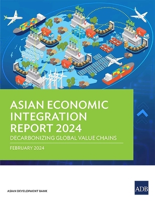 Asian Economic Integration Report 2024 -  Asian Development Bank