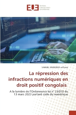 La r&eacute;pression des infractions num&eacute;riques en droit positif congolais - SAMUEL MUDERWA williams