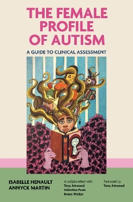 The Female Profile of Autism - Isabelle Henault, Annyck Martin
