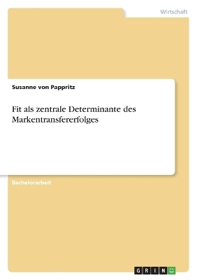 Fit als zentrale Determinante des Markentransfererfolges - Susanne von Pappritz