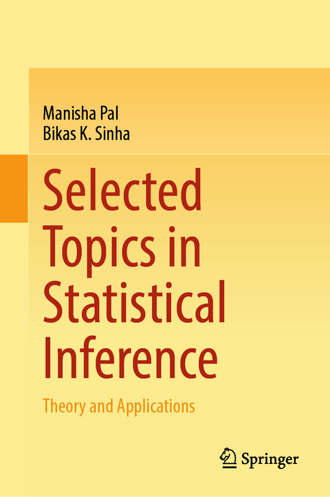 Selected Topics in Statistical Inference - Manisha Pal, Bikas K. Sinha