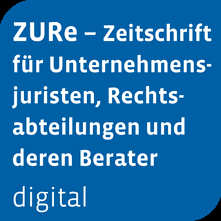 ZURe - Zeitschrift für Unternehmensjuristen, Rechtsabteilungen und deren Berater digital