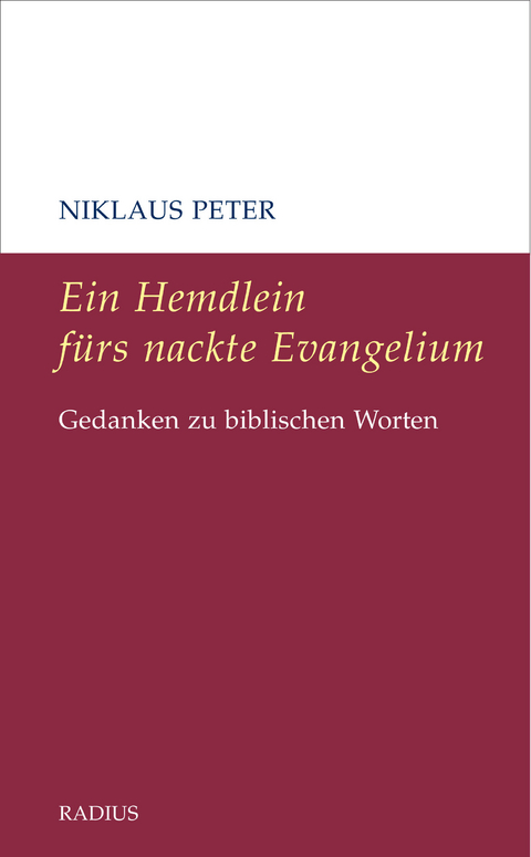 Ein Hemdlein f&uuml;rs nackte Evangelium - Niklaus Peter