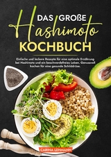 Das gro&szlig;e Hashimoto Kochbuch - Carina Lehmann