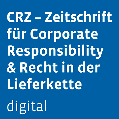 CRZ - Zeitschrift f&uuml;r Corporate Responsibility & Recht in der Lieferkette digital