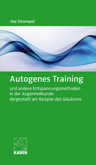 Autogenes Training und andere Entspannungsmethoden in der Augenheilkunde dargestellt am Beispiel des Glaukoms - Ilse Strempel