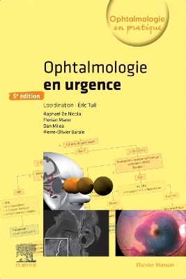 Ophtalmologie en urgence - Eric Tuil, Pierre-Olivier Barale, Dan Mil&eacute;a, Rapha&euml;l de Nicola, Florian Mann