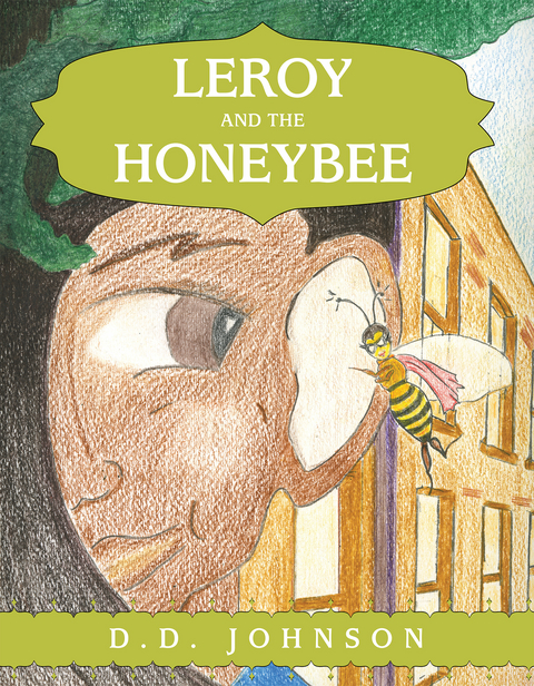 Leroy and the Honeybee -  D.D. Johnson