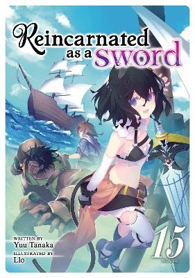 Reincarnated as a Sword (Light Novel) Vol. 15 - Yuu Tanaka