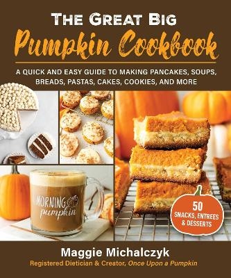 The Great Big Pumpkin Cookbook - Michalczyk Maggie