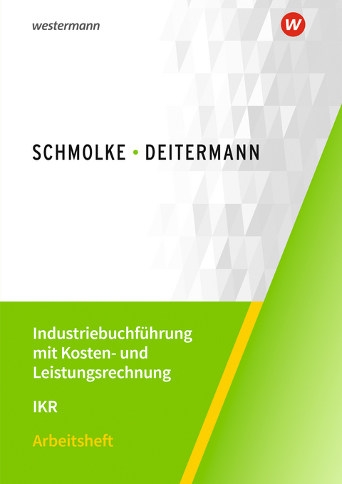 Industriebuchf&uuml;hrung mit Kosten- und Leistungsrechnung - IKR - Bj&ouml;rn Flader, Manfred Deitermann, Wolf-Dieter R&uuml;ckwart, Susanne Stobbe