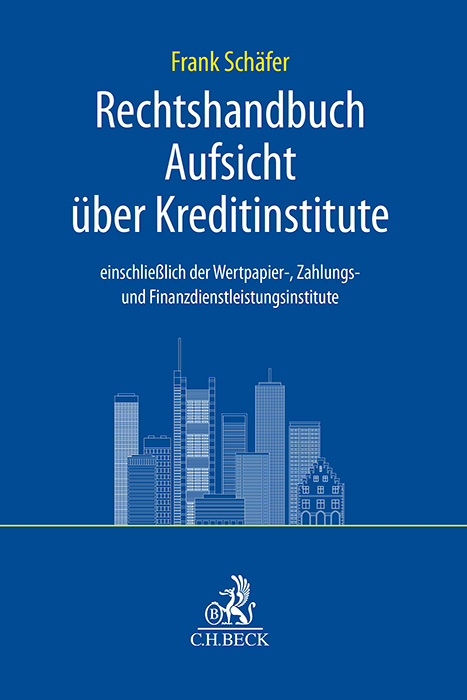 Rechtshandbuch Aufsicht &uuml;ber Kreditinstitute - Frank A. Sch&auml;fer
