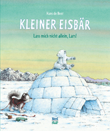 Kleiner Eisb&auml;r &ndash; Lass mich nicht allein, Lars! - Hans De Beer