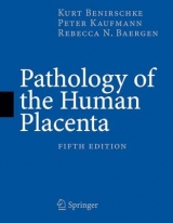 Pathology of the Human Placenta - Kurt Benirschke, Peter Kaufmann, Rebecca N. Baergen