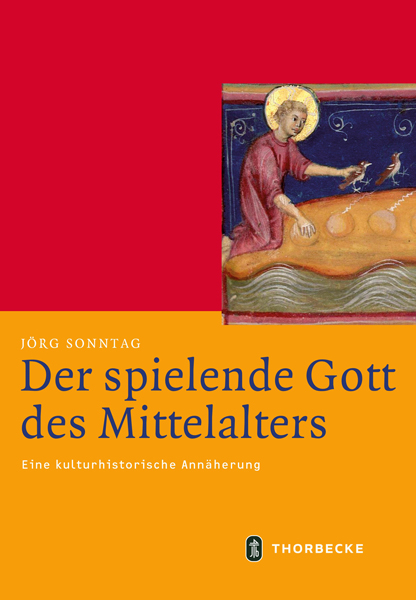 Der spielende Gott des Mittelalters - J&ouml;rg Sonntag