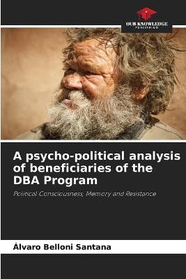A psycho-political analysis of beneficiaries of the DBA Program