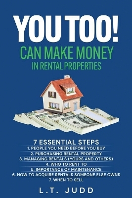 You Too! Can Make Money in Rental Properties