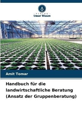 Handbuch für die landwirtschaftliche Beratung (Ansatz der Gruppenberatung)