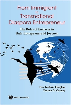 From Immigrant To Transnational Diaspora Entrepreneur: The Roles Of Enclaves In Their Entrepreneurial Journey - Osa-Godwin Osaghae, Thomas M Cooney
