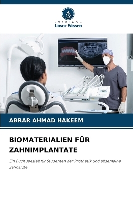 Biomaterialien F&uuml;r Zahnimplantate - Abrar Ahmad Hakeem