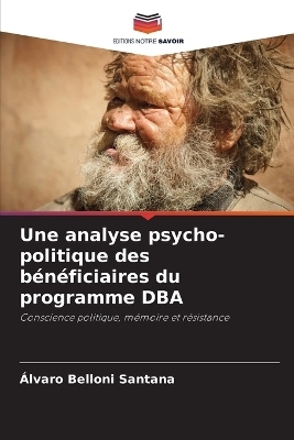 Une analyse psycho-politique des b&eacute;n&eacute;ficiaires du programme DBA - &Aacute;lvaro Belloni Santana