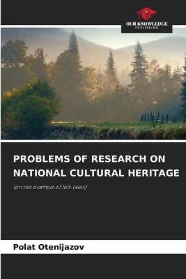 Problems of Research on National Cultural Heritage