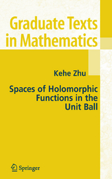 Spaces of Holomorphic Functions in the Unit Ball - Kehe Zhu