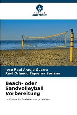 Beach- oder Sandvolleyball Vorbereitung - Jose Ra&uacute;l Araujo Guerra, Ra&uacute;l Orlando Figueroa Soriano