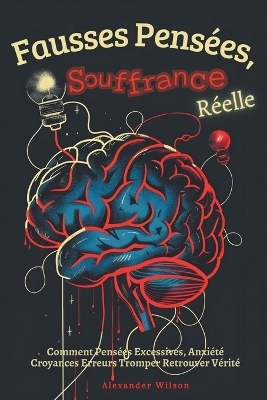 Fausses Pensées, Souffrance Réelle - Alexander Wilson