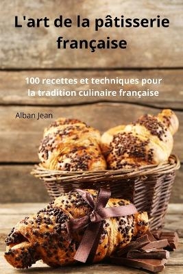 L'art de la pâtisserie française