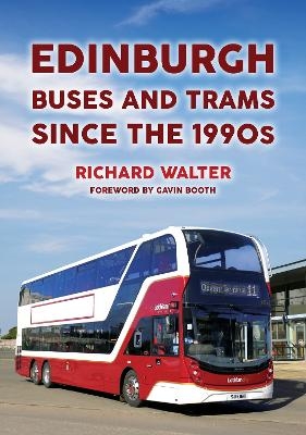 Edinburgh Buses and Trams Since the 1990s - Richard Walter