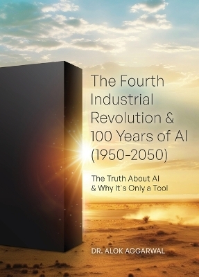 The Fourth Industrial Revolution & 100 Years of AI (1950-2050)