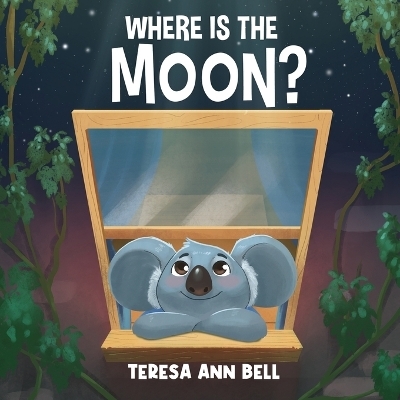 Where Is the Moon? - Teresa Ann Bell