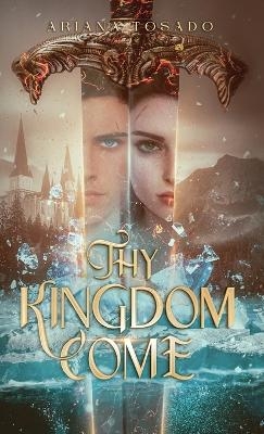 Thy Kingdom Come - Ariana Tosado