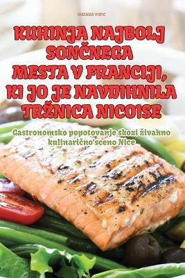 Kuhinja Najbolj SonČnega Mesta V Franciji, KI Jo Je Navdihnila Trznica Nicoise