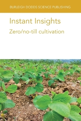 Instant Insights: Zero/No-Till Cultivation - Dr Alison Hamm, Dr Daniel K. Manter, Dr Theodor Friedrich, Prof Michele Pisante, Dr Angelica Galieni