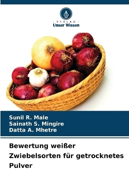 Bewertung wei&szlig;er Zwiebelsorten f&uuml;r getrocknetes Pulver - Sunil R Male, Sainath S Mingire, Datta A Mhetre