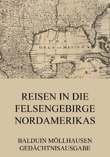Reisen in die Felsengebirge Nordamerikas - Balduin M&ouml;llhausen