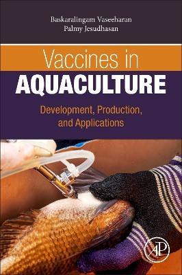 Vaccines in Aquaculture - Baskaralingam Vaseeharan, Palmy Jesudhasan