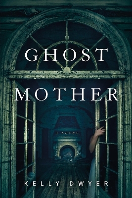Ghost Mother - Kelly Dwyer