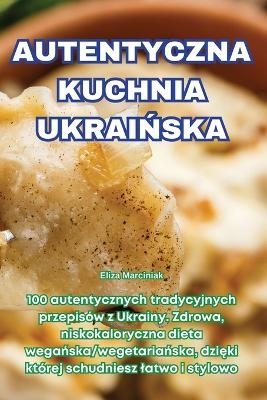 Autentyczna Kuchnia UkraiŃska -  Eliza Marciniak