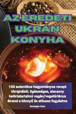 AZ Eredeti Ukr&aacute;n Konyha -  Bendeg&uacute;z So&oacute;s
