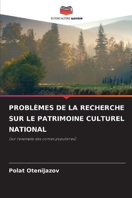 Problèmes de la Recherche Sur Le Patrimoine Culturel National